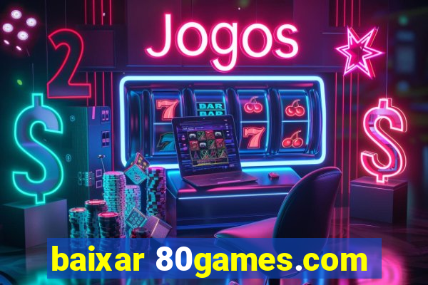 baixar 80games.com